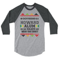 My Boyfriend Is A Howard Alum So He Makes Me Wear This Shirt! 3/4 sleeve raglan shirt