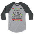 My Son Is A FAMU Alum So He Makes Me Wear This Shirt! 3/4 sleeve raglan shirt
