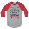 My friend  Is A Hampton Alum So He Makes Me Wear This Shirt! 3/4 sleeve raglan shirt