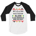 My Girlfriend  Is A Southern Alum So She Makes Me Wear This Shirt! 3/4 sleeve raglan shirt