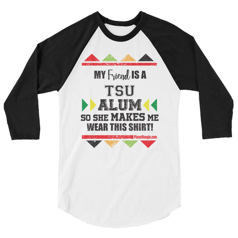 My friend  Is A TSU Alum So She Makes Me Wear This Shirt! 3/4 sleeve raglan shirt