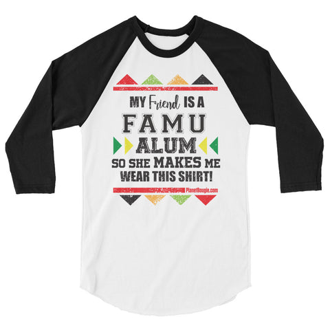 My friend  Is A FAMU Alum So She Makes Me Wear This Shirt! 3/4 sleeve raglan shirt