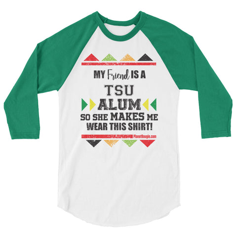 My friend  Is A TSU Alum So She Makes Me Wear This Shirt! 3/4 sleeve raglan shirt